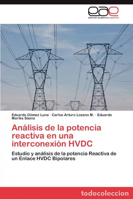 Libri: An&aacute;lisis de la potencia reactiva en una interconexi&oacute;n HVDC - G&oacute;mez Luna Eduardo,Lozano M. Carlos Art