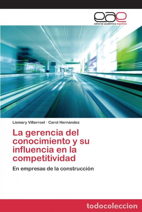 Libri: La gerencia del conocimiento y su influencia en la competitividad - Villarroel Lismary,Hern&aacute;ndez Car
