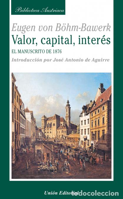 Libri: Valor, capital, inter&eacute;s - El manuscrito de 1876 - Eugen von B&ouml;hm-Bawerk,Eugen von B&ouml;hmBawerk