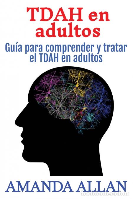 B&uuml;cher: TDAH en adultos - Gu&iacute;a para comprender y tratar el TDAH en adultos - Amanda Allan