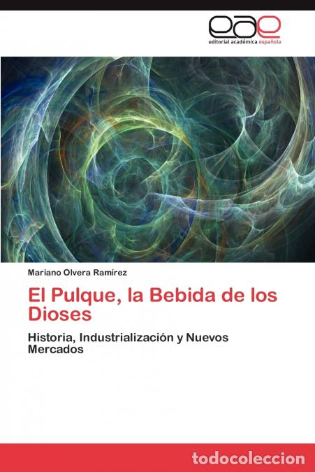 Libros: El Pulque, La Bebida de Los Dioses - Olvera Ramirez Mariano - Foto 1