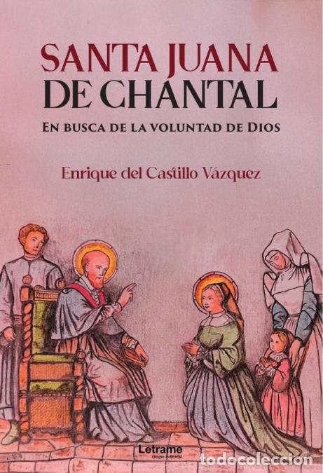 Libri: Santa Juana de Chantal - En busca de la voluntad de Dios - Enrique Del Castillo V&aacute;zquez