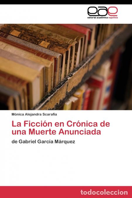 books: La Ficci&oacute;n en Cr&oacute;nica de una Muerte Anunciada - Scaraf&iacute;a M&oacute;nica Alejandra