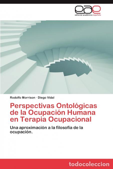 Livres: Perspectivas Ontologicas de La Ocupacion Humana En Terapia Ocupacional - Diego Vidal,Rodolfo Morriso