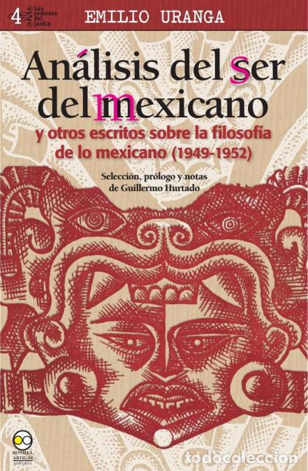 Libros: An&aacute;lisis del ser del Mexicano y otros escritos sobre la Filosof&iacute;a de lo Mexicano (1949-1952) - Emili