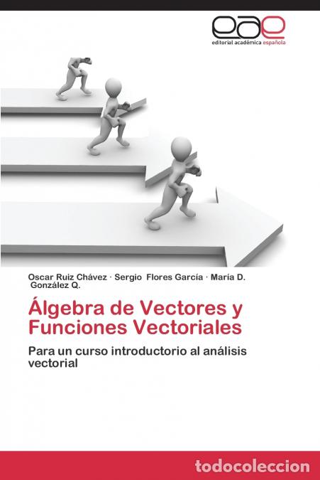 Libri: &Aacute;lgebra de Vectores y Funciones Vectoriales - Ruiz Ch&aacute;vez Oscar,Flores Garc&iacute;a Sergio,Gonz&aacute;lez Q. Mar