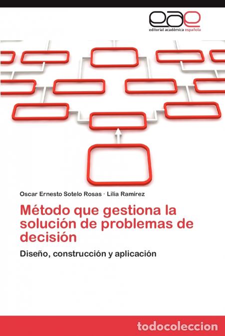 Libri: Metodo Que Gestiona La Solucion de Problemas de Decision - Lilia Ram Rez,Lilia Ramirez,Oscar Ernesto