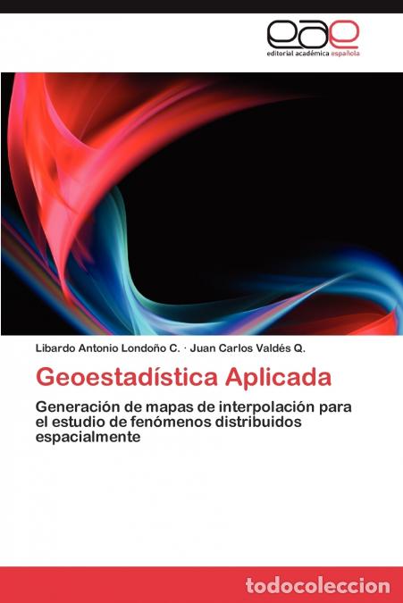 Livros: Geoestadistica Aplicada - Libardo Antonio Londo O. C.,Juan Carlos Vald??s Q.,Libardo Antonio Londono