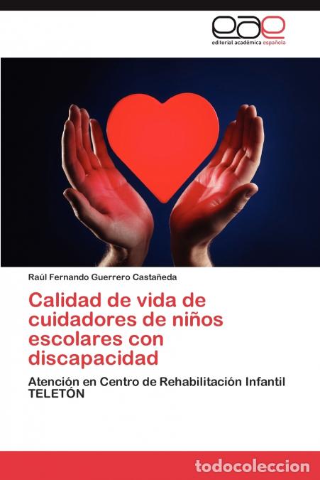 B&uuml;cher: Calidad de Vida de Cuidadores de Ninos Escolares Con Discapacidad - Ra&uacute;l Fernando Guerrero Casta&ntilde;eda