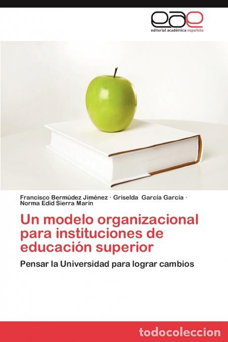 Livros: Un Modelo Organizacional Para Instituciones de Educacion Superior - Francisco Berm Dez Jim Nez,Grise