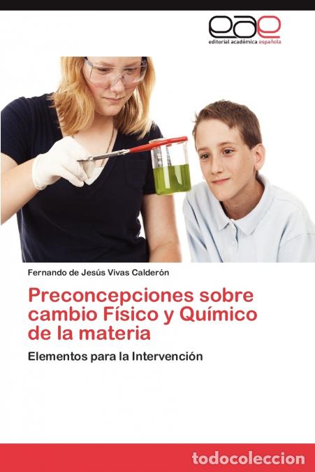 Libri: Preconcepciones Sobre Cambio Fisico y Quimico de La Materia - Fernando De Jes Vivas Calder N.