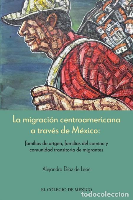 Libri: La migraci&oacute;n centroamericana a trav&eacute;s de M&eacute;xico: - familias de origen, familias del camino y comunid