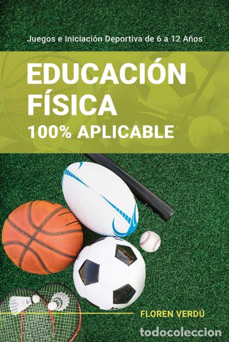 B&uuml;cher: Educaci&oacute;n F&iacute;sica 100% Aplicable - Juegos e Iniciaci&oacute;n Deportiva de 6 a 12 A&ntilde;os - Floren Verd&uacute;
