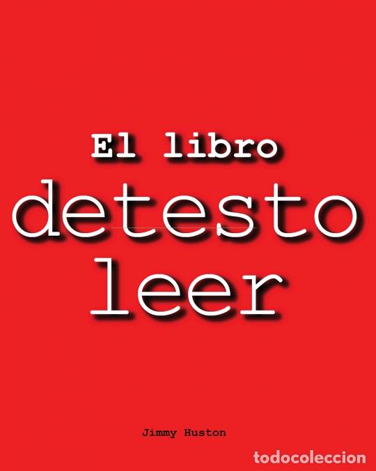 books: El Libro Detesto Leer - Jimmy Huston