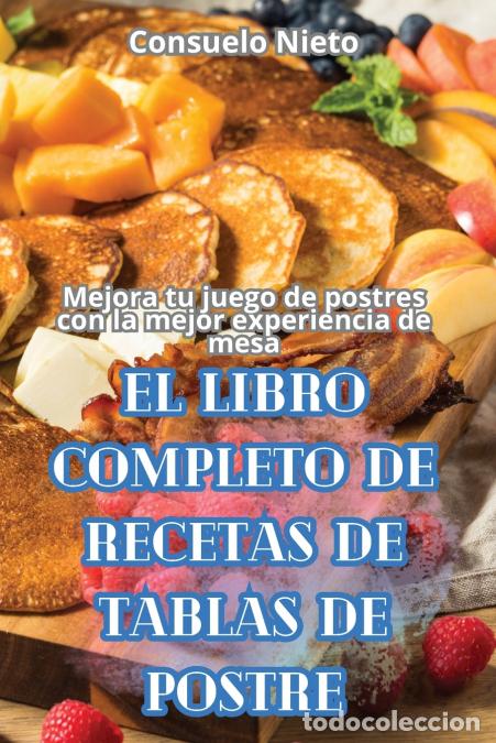 books: EL LIBRO COMPLETO DE RECETAS DE TABLAS DE POSTRE - Consuelo Nieto