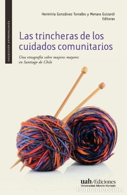 Libri: Las trincheras de los cuidados comunitarios - Una etnograf&iacute;a sobre mujeres mayores en Santiago de Ch