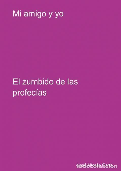 Libri: Mi Amigo Y Yo - El zumbido de las profec&iacute;as - Jose Alfonso Garre