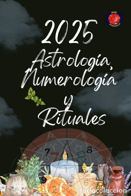 Libri: Astrolog&iacute;a, Numerolog&iacute;a y Rituales 2025 - Alina Rubi