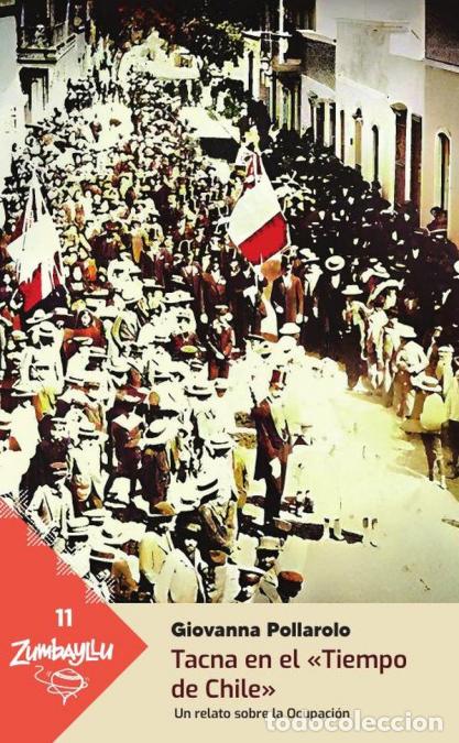 Libri: Tacna en el &laquo;tiempo de chile&raquo; - Un relato sobre la Ocupaci&oacute;n - Giovanna Pollarolo