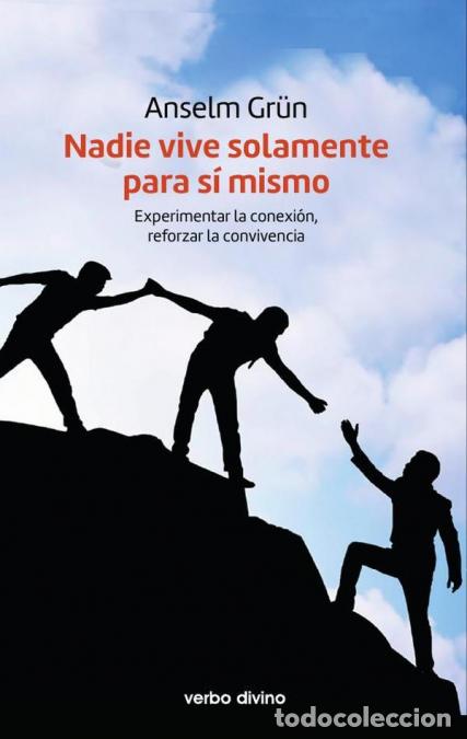 B&uuml;cher: Nadie vive solamente para s&iacute; mismo - Experimentar la conexi&oacute;n, reforzar la convivencia - Anselm Gr&uuml;n