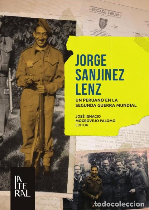 Libri: Jorge sanjinez lenz - Un peruano en la Segunda Guerra Mundial - Jos&eacute; Ignacio Mogrovejo Palomo