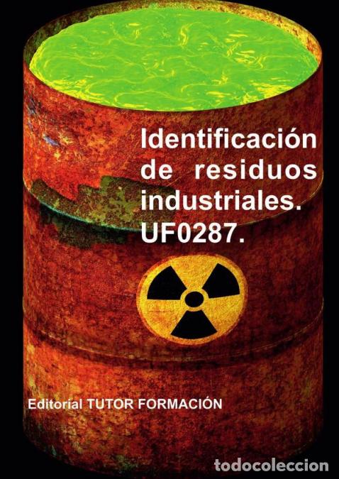 B&uuml;cher: Identificaci&oacute;n de residuos industriales. UF0287. - Raquel Garc&iacute;a Laureano