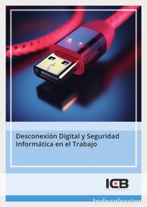 Libri: Desconexi&oacute;n Digital y Seguridad Inform&aacute;tica en el Trabajo - ICB Editores