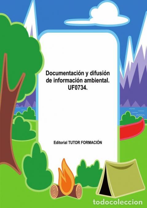 Libri: Documentaci&oacute;n y difusi&oacute;n de informaci&oacute;n ambiental. UF0734. - Pilar Gonz&aacute;lez Molina