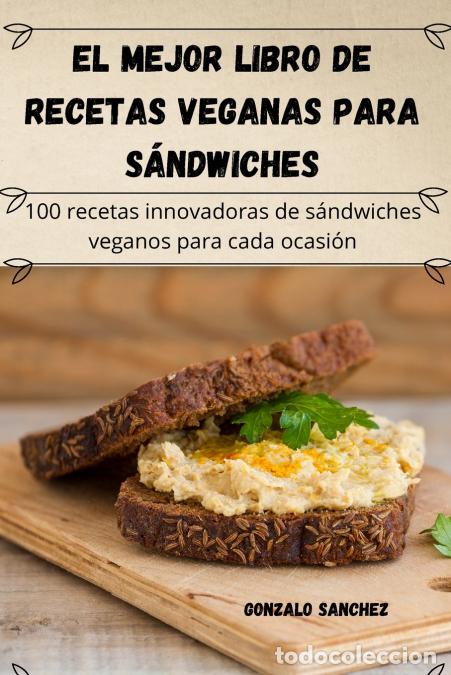 Libri: El mejor libro de recetas veganas para s&aacute;ndwiches - Gonzalo S&aacute;nchez