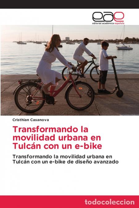 Libros: Transformando la movilidad urbana en Tulc&aacute;n con un e-bike - Cristhian Casanova