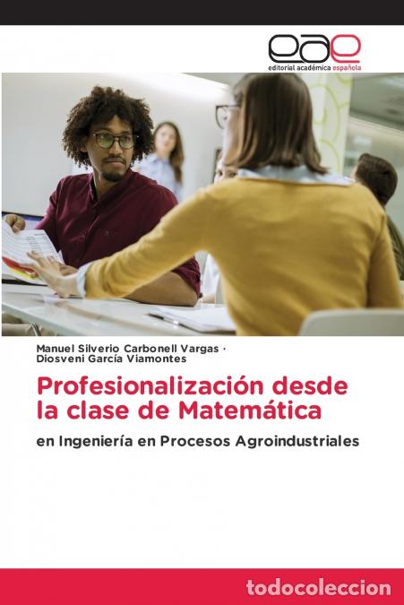 Libros: Profesionalizaci&oacute;n desde la clase de Matem&aacute;tica - Diosveni Garc&iacute;a Viamontes,Manuel Silverio Carbonel