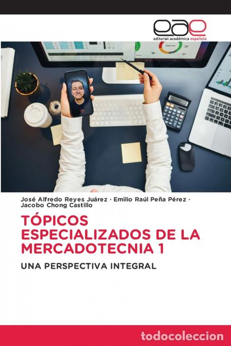 Libros: T&Oacute;PICOS ESPECIALIZADOS DE LA MERCADOTECNIA 1 - Jos&eacute; Alfredo Reyes Ju&aacute;rez,Emilio Ra&uacute;l Pe&ntilde;a P&eacute;rez,Jaco