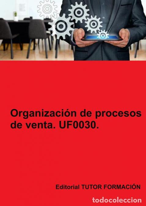 B&uuml;cher: Organizaci&oacute;n de procesos de venta. UF0030. - Carmen Arenal Laza