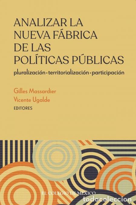 Livros: Analizar la nueva f&aacute;brica de las pol&iacute;ticas p&uacute;blicas: - Pluralizaci&oacute;n, Territorializaci&oacute;n, Participac