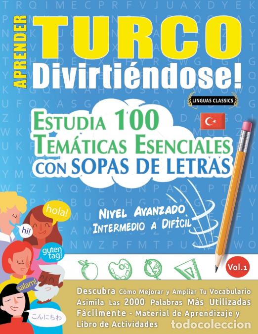 books: APRENDER TURCO DIVIRTI&Eacute;NDOSE! - NIVEL AVANZADO - INTERMEDIO A DIF&Iacute;CIL - ESTUDIA 100 TEM&Aacute;TICAS ESENCI