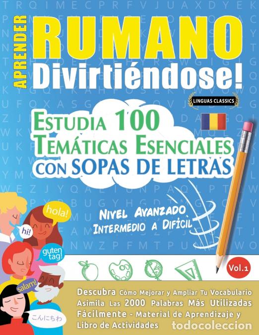 Livres: APRENDER RUMANO DIVIRTI&Eacute;NDOSE! - NIVEL AVANZADO - INTERMEDIO A DIF&Iacute;CIL - ESTUDIA 100 TEM&Aacute;TICAS ESENC