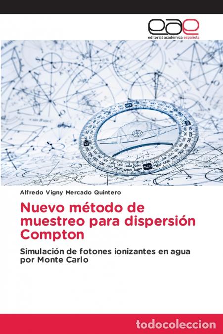 books: Nuevo m&eacute;todo de muestreo para dispersi&oacute;n Compton - Alfredo Vigny Mercado Quintero