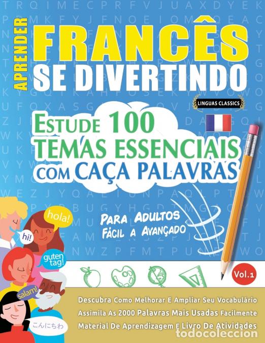 books: APRENDER FRANC&Ecirc;S SE DIVERTINDO! - PARA ADULTOS - F&Aacute;CIL A AVAN&Ccedil;ADO - ESTUDE 100 TEMAS ESSENCIAIS COM