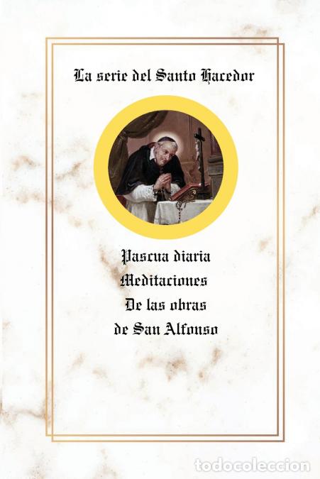 Libri: La serie del Santo Hacedor - Pascua diaria Meditaciones De las obras de San Alfonso - St. Alfonso Li