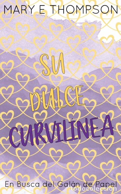 Libri: Su Dulce Curvil&iacute;nea - Edicion especial discreta - Mary E Thompson
