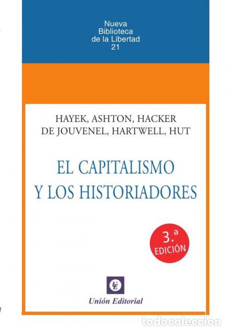 Libri: El capitalismo y los historiadores - Bertrand de Jouvenel,Friedrich A. Hayek