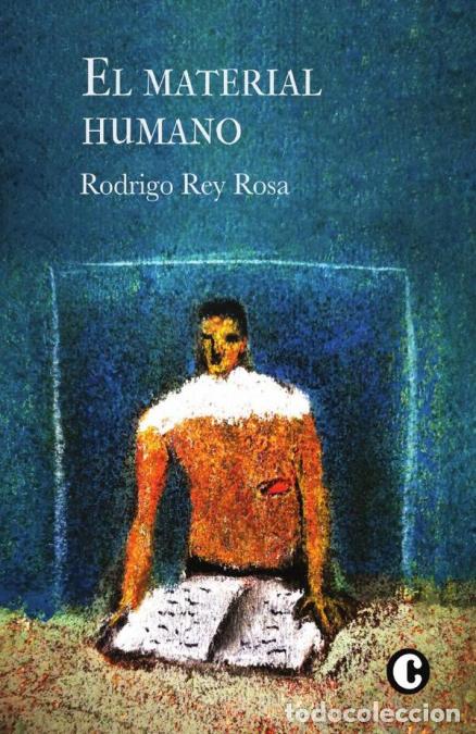 B&uuml;cher: El material humano - Rodrigo Rey Rosa