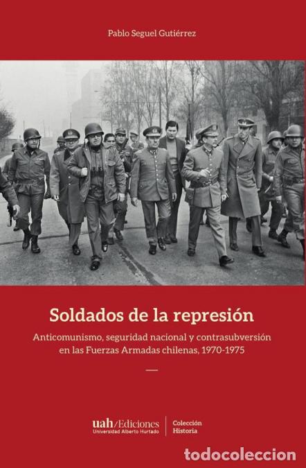 Libri: Soldados de la represi&oacute;n - Anticomunismo, seguridad nacional y contrasubversi&oacute;n en las Fuerzas Armad