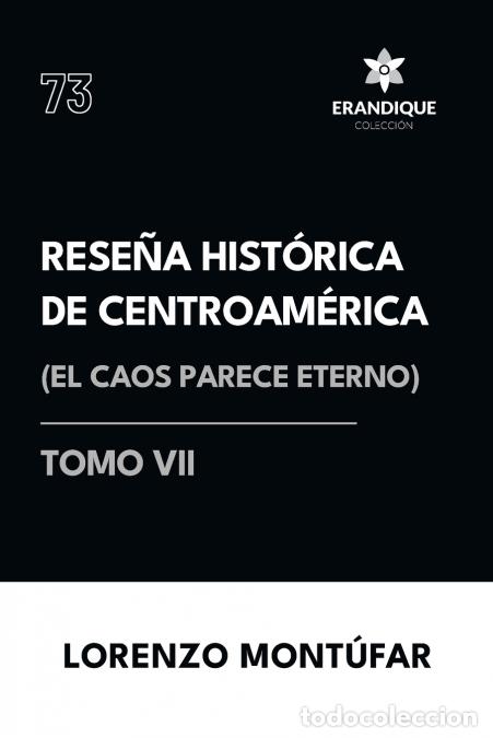 Libri: Rese&ntilde;a Hist&oacute;rica de Centroam&eacute;rica - El caos parece eterno (Tomo VI) - Lorenzo Mont&uacute;far