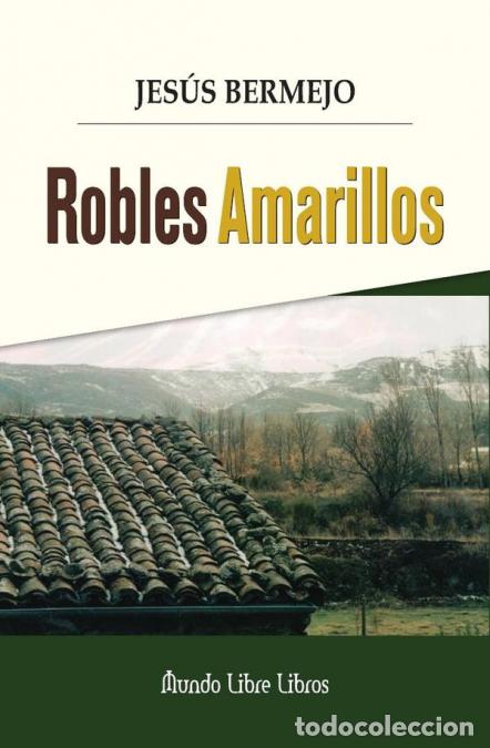 B&uuml;cher: Robles Amarillos - Jes&uacute;s Bermejo Bermejo