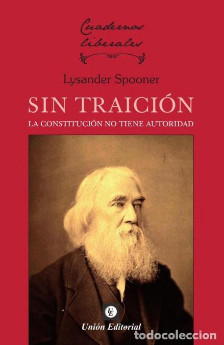 Libri: Sin traici&oacute;n - La constituci&oacute;n no tiene autoridad - Lysander Spooner