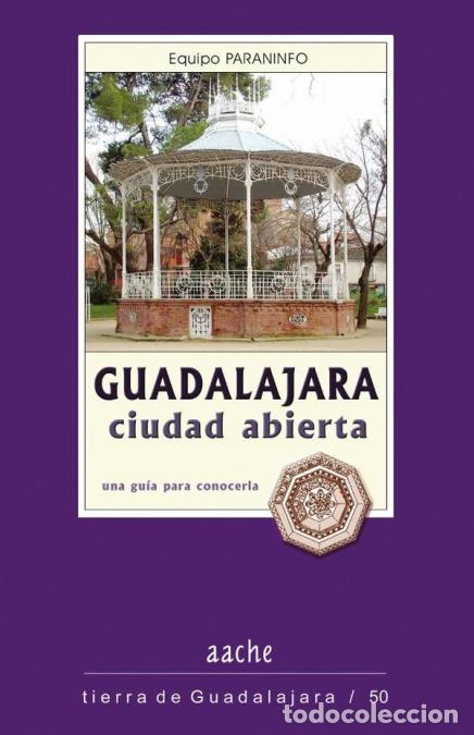 B&uuml;cher: Guadalajara ciudad abierta - Antonio Herrera Casado