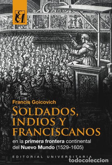 B&uuml;cher: Soldados, indios y franciscanos en la primera frontera continental del nuevo mundo (1529-1605) - Fra