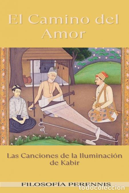 books: El Camino del Amor - Las Canciones de la Iluminaci&oacute;n de Kabir - Kabir