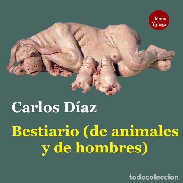 Libri: Bestiario (de animales y de hombres) - Carlos D&Iacute;AZ HERNANDEZ,Juan MARDONES
